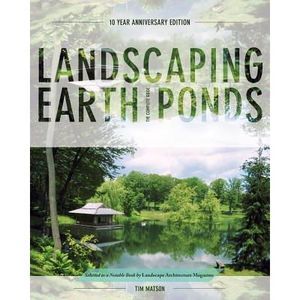 Landscaping Earth Ponds: The Complete Guide -- Tim Matson